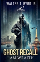 Ghost Recall: I Am Wraith B0DVC3GVH7 Book Cover