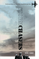 Stormchasers: The Hurricane Hunters and Their Fateful Flight into Hurricane Janet