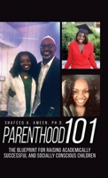 Parenthood 101: The Blueprint for Raising Academically Successful and Socially Conscious Children 163937325X Book Cover