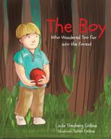 The Boy Who Wandered Too Far into the Forest 1644717174 Book Cover