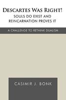 Descartes Was Right! Souls Do Exist and Reincarnation Proves It 1426924976 Book Cover