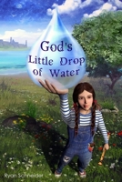 God's Little Drop of Water 1729408923 Book Cover