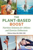 The Plant-Based Boost: Nutrition Solutions for Athletes and Fitness Enthusiasts 1733969225 Book Cover