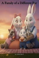 A Family of a Different Fur: A Heartwarming Story of Foster Care, Adoption, and Finding Your Forever Home B0GKCNDFFD Book Cover