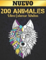Libro Colorear Adultos 200 Animales: 2022 Libro para colorear para adultos 200 p�ginas para aliviar el estr�s 200 animales Regalo para amantes de los animales Dise�os de animales relajantes para color B09S5X9F2S Book Cover
