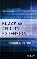 Fuzzy Set and Its Extension: The Intuitionistic Fuzzy Set 111954419X Book Cover