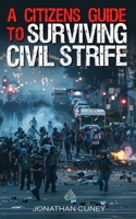 A Citizens Guide to Surviving Civil Strife B0DFJCYL26 Book Cover
