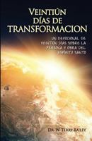Veintiun Dias de Transformacion: Un Devocional De Veintiun Dias Sobre La Personal Y Obra Del Espiritu Santo 1547097582 Book Cover