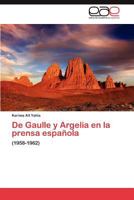 De Gaulle y Argelia en la prensa española 3846563706 Book Cover