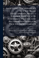 Analyzing Discrepancies in a Software Development Project Change Request (CR) Assessment Process and Recommendations for Process Improvements 1288909845 Book Cover