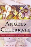 Angels Celebrate: Daily Meditations for Ordinary Time, Volume Two 160494482X Book Cover