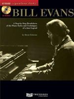 Bill Evans: A Step-by-Step Breakdown of the Piano Styles and Techniques of a Jazz Legend 063404916X Book Cover