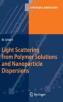 Light Scattering from Polymer Solutions and Nanoparticle Dispersions (Springer Laboratory) 3540719504 Book Cover