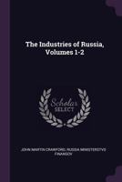 Industries of Russia, Volumes 1-2 1377570126 Book Cover