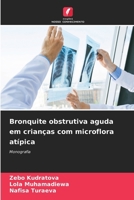 Bronquite obstrutiva aguda em crianças com microflora atípica (Portuguese Edition) 6206679624 Book Cover
