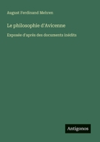 Le philosophie d'Avicenne: Exposée d'après des documents inédits (French Edition) 3563205752 Book Cover