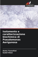 Isolamento e caratterizzazione biochimica di Pseudomonas Aerigunosa 6206899128 Book Cover