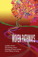 Woven Pathways: The 2023 SouthWest Writers Winners Anthology (SouthWest Writers Winners Anthologies) B0CHKY9F38 Book Cover