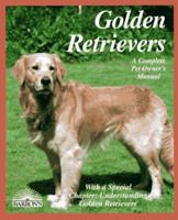 Golden Retrievers: Everything About Purchase, Care, Nutrition, Diseases, Behavior, and Breeding (Pet Owner's Manuals) 0812090195 Book Cover