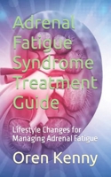 Adrenal Fatigue Syndrome Treatment Guide: Lifestyle Changes for Managing Adrenal Fatigue B0CD114L4X Book Cover