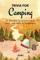 Trivia for Camping: 50 Quizzes to Rescue Rainy Days and Long Afternoons!: 750 quiz questions across 50 general knowledge categories | Perfect mix of ... pages (The Travel and Holiday Trivia Series) 1764193113 Book Cover