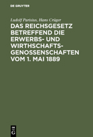 Das Reichsgesetz Betreffend Die Erwerbs- Und Wirthschaftsgenossenschaften Vom 1. Mai 1889 3111170489 Book Cover