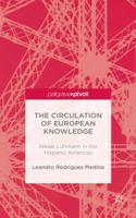 The Circulation of European Knowledge: Niklas Luhmann in the Hispanic Americas 1137430028 Book Cover