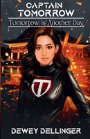 Captain Tomorrow: Tomorrow is Another Day B0DSYL9CRW Book Cover