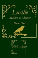 Lucille: Maiden to Mother (The Mama Lucy Trilogy) B0FTZ1DZZ3 Book Cover