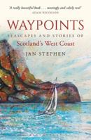 Waypoints: Seascapes and Stories of Scotland's West Coast 1472939638 Book Cover