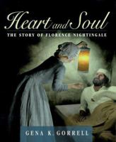 Heart and Soul: The Story of Florence Nightingale 0887764940 Book Cover
