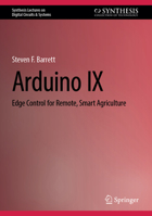 Arduino IX: Edge Control for Remote, Smart Agriculture (Synthesis Lectures on Digital Circuits & Systems) 3032199018 Book Cover