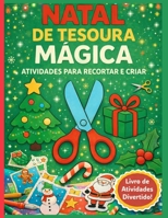 Natal de Tesoura Mágica: Atividades para Recortar e Criar B0FTW5GL7D Book Cover