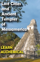 Lost Cities and Ancient Temples of Mesoamerica B0B6LN6X3R Book Cover