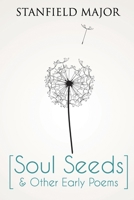 Soul Seeds & Other Early Poems B09M4NZG19 Book Cover