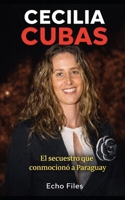 CECILIA CUBAS: El secuestro que conmocionó a Paraguay (ECHO FILES) (Spanish Edition) B0GTLHB5CS Book Cover