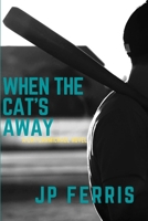 When the Cat's Away B09TN9VW3T Book Cover