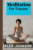 Meditation for trauma B0CNKNX336 Book Cover