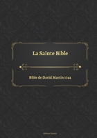 La Sainte Bible Bible de David Martin 1744 B08VCJ1LN6 Book Cover