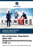 Ein kritischer Überblick über die Organisationsentwicklung (Teil 1): Faktoren und Themen der Organisationsentwicklung 6203685925 Book Cover