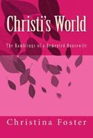 Christi's World: The Ramblings of a Demented Housewife 154249186X Book Cover