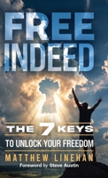 Free Indeed: The 7 Keys to Unlock Your Freedom B0HCXP3CWL Book Cover
