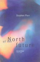 North of the Future: Selected Poems, 1968-98 0904766764 Book Cover