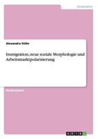 Immigration, neue soziale Morphologie und Arbeitsmarktpolarisierung 3638643719 Book Cover