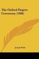 The Oxford Degree Ceremony 1165078384 Book Cover