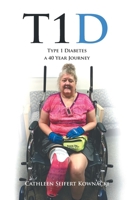 T1d: Type 1 Diabetes a 40 Year Journey 164416244X Book Cover