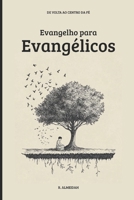 Evangelho para Evangélicos: De Volta ao Centro da Fé (Portuguese Edition) B0FM4J32P5 Book Cover