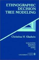 Ethnographic Decision Tree Modeling (Qualitative Research Methods) 0803934874 Book Cover