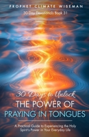 30 Days to Unlock the Power of Praying in Tongues: A Practical Guide to Experiencing the Holy Spirit’s Power in Your Everyday Life (30 Day Devotionals) B0DSDYCG47 Book Cover