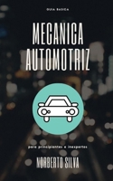 GUIA BASICA MECANICA AUTOMOTRIZ: para principiantes e inexpertos B087GR41ZP Book Cover